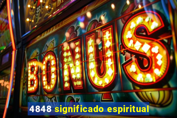 4848 significado espiritual